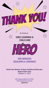 Thank You! for being an Early Learning & Child Care Hero (Héro des services éducatifs a l'énfance). Child Care Worker & Early Childhood Educator Appreciation Day, October 21, 2021