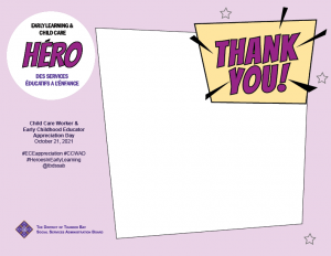 Template for thank you card that reads: Thank You! for being an Early Learning & Child Care Hero (Héro des services éducatifs a l'énfance). Child Care Worker & Early Childhood Educator Appreciation Day, October 21, 2021